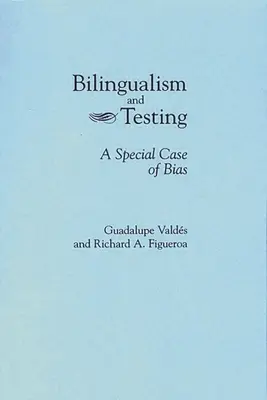 Zweisprachigkeit und Tests: Ein besonderer Fall von Voreingenommenheit - Bilingualism and Testing: A Special Case of Bias