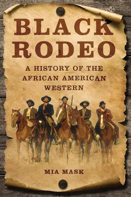 Schwarzes Rodeo: Eine Geschichte des afroamerikanischen Westerns - Black Rodeo: A History of the African American Western