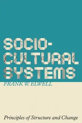 Soziokulturelle Systeme: Prinzipien von Struktur und Wandel - Sociocultural Systems: Principles of Structure and Change