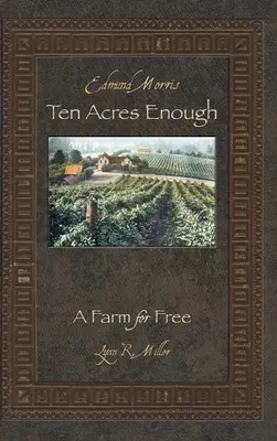 Zehn Hektar sind genug: Ein Bauernhof zum Nulltarif - Ten Acres Enough: A Farm for Free