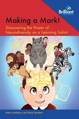 Ein Zeichen setzen! Die Kraft der Neurodiversität auf einer Lernsafari entdecken - Making a Mark!: Discovering the Power of Neurodiversity on a Learning Safari