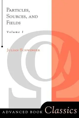 Teilchen, Quellen und Felder, Band 1 - Particles, Sources, And Fields, Volume 1