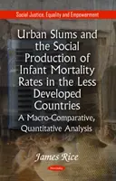 Städtische Slums und die soziale Produktion der Kindersterblichkeitsrate in den weniger entwickelten Ländern - eine makrovergleichende, quantitative Analyse* - Urban Slums & the Social Production of Infant Mortality Rates in the Less Developed Countries - A Macro-Comparative, Quantitative Analysis*