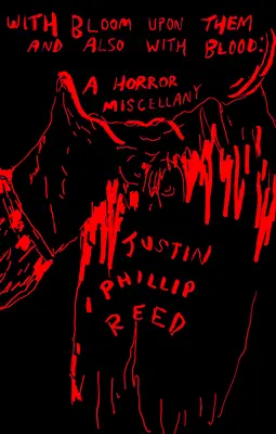 Mit Blut auf ihnen und auch mit Blut: Ein Horror-Miscellany - With Bloom Upon Them and Also with Blood: A Horror Miscellany