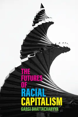 Die Zukunft des rassischen Kapitalismus - The Futures of Racial Capitalism