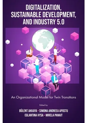 Digitalisierung, nachhaltige Entwicklung und Industrie 5.0: Ein Organisationsmodell für doppelte Übergänge - Digitalization, Sustainable Development, and Industry 5.0: An Organizational Model for Twin Transitions