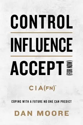 Kontrolle, Einflussnahme, Akzeptanz (vorerst): Umgang mit einer Zukunft, die niemand vorhersagen kann - Control, Influence, Accept (for Now): Coping with a Future No One Can Predict