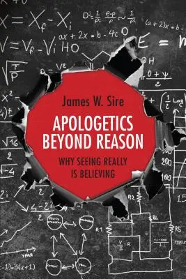 Apologetik jenseits der Vernunft - Warum Sehen wirklich Glauben ist - Apologetics Beyond Reason - Why Seeing Really Is Believing