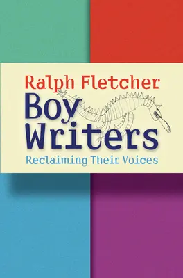 Junge Schriftsteller: Ihre Stimmen zurückgewinnen - Boy Writers: Reclaiming Their Voices