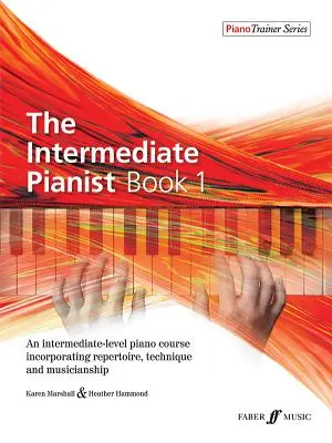 The Intermediate Pianist, Bk 1: Ein Klavierkurs für die Mittelstufe, der Repertoire, Technik und musikalische Fähigkeiten umfasst - The Intermediate Pianist, Bk 1: An Intermediate-Level Piano Course Incorporating Repertoire, Technique, and Musicianship