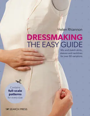 Schneidern: Die einfache Anleitung: Kombinieren Sie Röcke, Ärmel und Ausschnitte für über 80 stilvolle Variationen - Dressmaking: The Easy Guide: Mix and Match Skirts, Sleeves and Necklines for Over 80 Stylish Variations