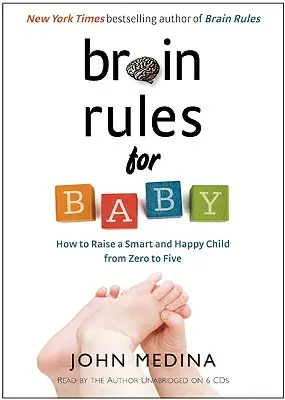 Brain Rules for Baby: Wie man ein intelligentes und glückliches Kind von null bis fünf großzieht - Brain Rules for Baby: How to Raise a Smart and Happy Child from Zero to Five