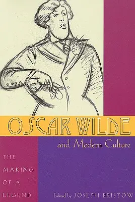 Oscar Wilde und die moderne Kultur: Die Entstehung einer Legende - Oscar Wilde and Modern Culture: The Making of a Legend