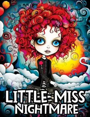 Little Miss Nightmare: Ein Malbuch mit niedlichen Gruselmädchen auf einer geheimnisvollen Reise zum Stressabbau und zur Entspannung - Little Miss Nightmare: A Coloring Book Featuring Cute Spooky Girls on a Mysterious Journey for Stress Relief & Relaxation