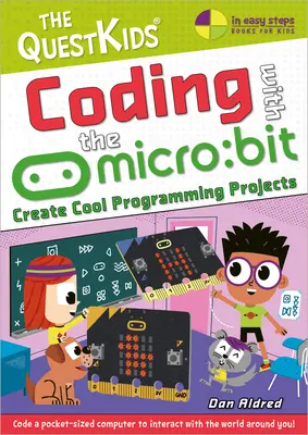 Codieren mit dem Micro: Bit - Coole Programmierprojekte erstellen: Die Questkids-Kinderserie - Coding with the Micro: Bit - Create Cool Programming Projects: The Questkids Children's Series