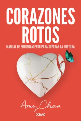 Corazones Rotos: Handbuch zur Überwindung von Herzrhythmusstörungen - Corazones Rotos: Manual de Entrenamiento Para Superar La Ruptura