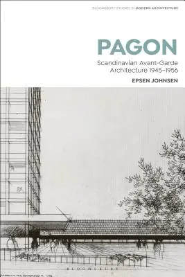 Pagon: Skandinavische Avantgarde-Architektur 1945-1956 - Pagon: Scandinavian Avant-Garde Architecture 1945-1956