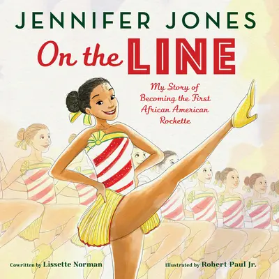 Auf der Linie: Meine Geschichte, wie ich die erste afroamerikanische Rockette wurde - On the Line: My Story of Becoming the First African American Rockette