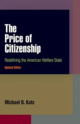 Der Preis der Staatsbürgerschaft: Die Neudefinition des amerikanischen Wohlfahrtsstaates - The Price of Citizenship: Redefining the American Welfare State