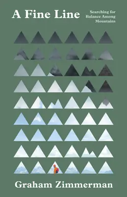 Ein schmaler Grat: Auf der Suche nach dem Gleichgewicht zwischen den Bergen - A Fine Line: Searching for Balance Among Mountains