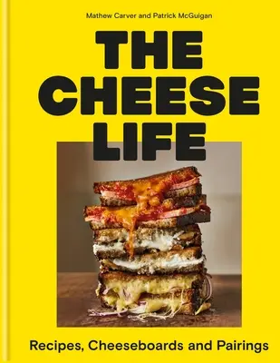 Das Leben mit Käse: Rezepte, Käsetafeln und Kombinationen - The Cheese Life: Recipes, Cheeseboards and Pairings