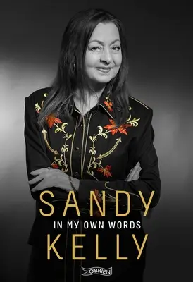 Sandy Kelly: In meinen eigenen Worten - Sandy Kelly: In My Own Words