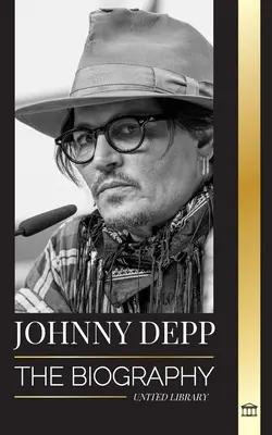 Johnny Depp: Die Biografie eines legendären amerikanischen Schauspielers und Musikers, sein Leben und seine Scheidung von Amber Heard in der Retrospektive - Johnny Depp: The Biography of a Legendary American actor and musician, his Life and Divorce from Amber Heard in Retrospective
