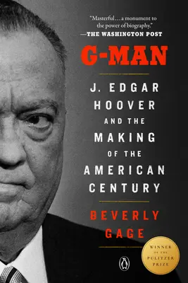 G-Man (Pulitzer-Preis-Gewinner): J. Edgar Hoover und die Entstehung des amerikanischen Jahrhunderts - G-Man (Pulitzer Prize Winner): J. Edgar Hoover and the Making of the American Century