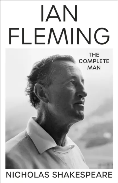 Ian Fleming - Der komplette Mensch - Ian Fleming - The Complete Man