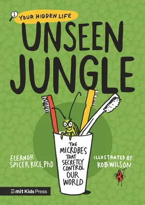 Unsichtbarer Dschungel: Die Mikroben, die heimlich unsere Welt kontrollieren - Unseen Jungle: The Microbes That Secretly Control Our World