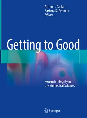 Auf dem Weg zum Guten: Integrität der Forschung in den biomedizinischen Wissenschaften - Getting to Good: Research Integrity in the Biomedical Sciences