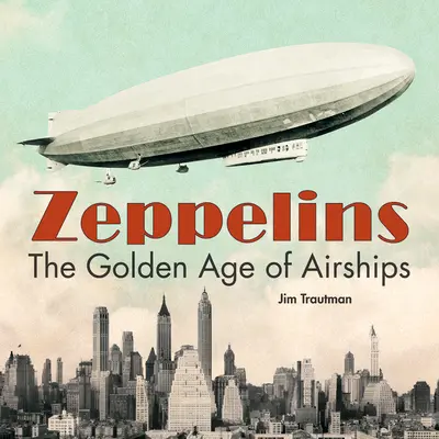 Zeppeline: Das goldene Zeitalter der Luftschiffe - Zeppelins: The Golden Age of Airships