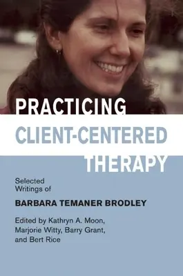 Klientenzentrierte Therapie praktizieren: Ausgewählte Schriften von Barbara Temaner-Brodley - Practicing Client-Centered Therapy: Selected Writings of Barbara Temaner-Brodley