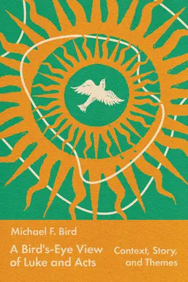 Lukas und die Apostelgeschichte aus der Vogelperspektive: Kontext, Geschichte und Themen - A Bird's-Eye View of Luke and Acts: Context, Story, and Themes