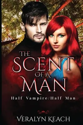 Der Geruch eines Mannes: Halb Vampir/Halb Mensch - The Scent of a Man: Half Vampire/Half Man