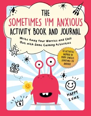 Das Manchmal bin ich ängstlich Activity Book und Journal: Schreiben Sie Ihre Sorgen weg und entspannen Sie sich mit einigen beruhigenden Aktivitäten - The Sometimes I'm Anxious Activity Book and Journal: Write Away Your Worries and Chill Out with Some Calming Activities