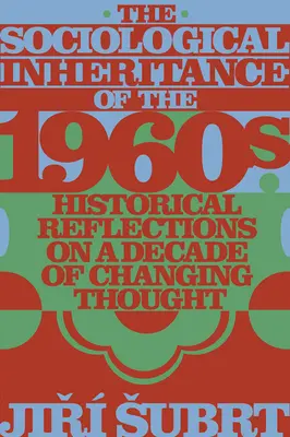 Das soziologische Erbe der 1960er Jahre: Historische Reflexionen über ein Jahrzehnt des Umdenkens - The Sociological Inheritance of the 1960s: Historical Reflections on a Decade of Changing Thought