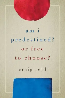 Bin ich prädestiniert? Oder frei zu wählen? - Am I Predestined? Or Free to Choose?