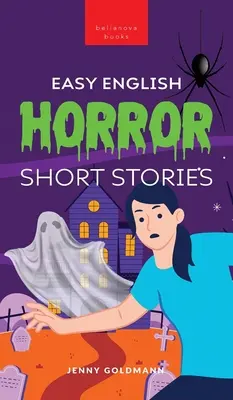 Leichte englische Horror-Kurzgeschichten: 9 gruselige Geschichten für abenteuerlustige Englischlerner - Easy English Horror Short Stories: 9 Spooky Tales for Adventurous English Learners