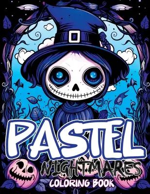 Pastellfarbene Albträume: Malbuch mit niedlichen und gruseligen Abenteuern in Goth, Kawaii und gruseligem Chibi-Horror - Pastel Nightmares: Coloring Book Featuring Cute and Creepy Adventures in Goth, Kawaii, and Spooky Chibi Horrors