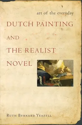 Kunst des Alltäglichen - Niederländische Malerei und der realistische Roman - Art of the Everyday - Dutch Painting and the Realist Novel