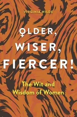 Älter, weiser, grimmiger: Ein Fest der Weisheit und Erfahrung - Older, Wiser, Fiercer: A Celebration of Wisdom and Experience