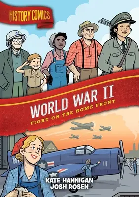 Geschichte Comics: Zweiter Weltkrieg: Kämpfe an der Heimatfront - History Comics: World War II: Fight on the Home Front