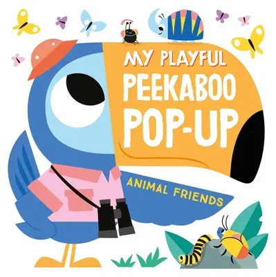 Meine spielerischen Peekaboo Pop-Up Tierfreunde - My Playful Peekaboo Pop-Up Animal Friends
