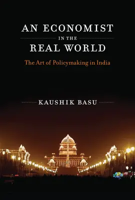 Ein Wirtschaftswissenschaftler in der realen Welt: Die Kunst der Politikgestaltung in Indien - An Economist in the Real World: The Art of Policymaking in India