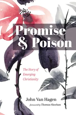 Versprechen und Gift: Die Geschichte des entstehenden Christentums - Promise and Poison: The Story of Emerging Christianity