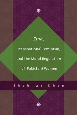 Zina, transnationaler Feminismus und die moralische Regulierung der pakistanischen Frauen - Zina, Transnational Feminism, and the Moral Regulation of Pakistani Women