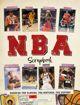 NBA-Sammelbuch: Entdecke die Spieler, die Spiele, die Geschichte - NBA Scrapbook: Discover the Players, the Matches, the History