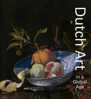 Niederländische Kunst in einem globalen Zeitalter - Dutch Art in a Global Age