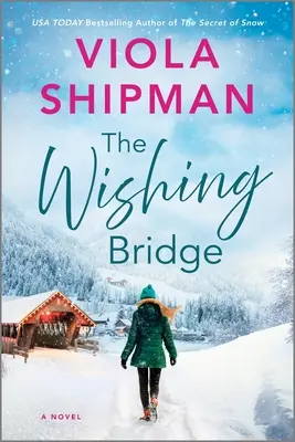 Die Wunscherfüllungsbrücke: Ein funkelnder Weihnachtsroman - The Wishing Bridge: A Sparkling Christmas Novel